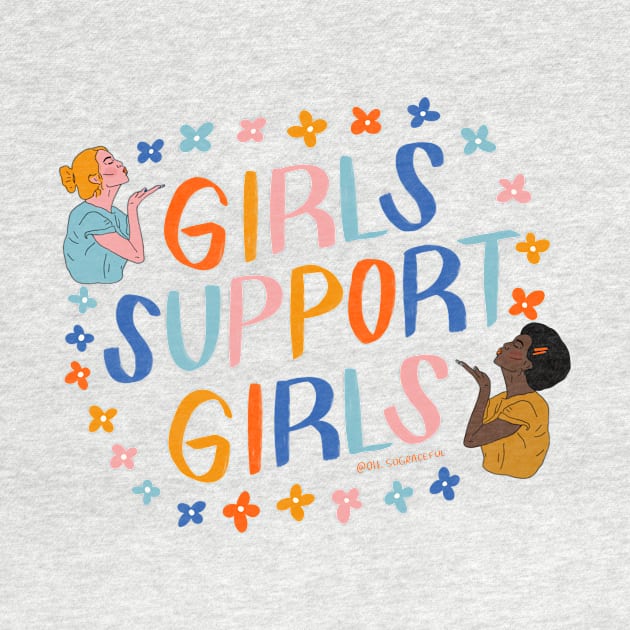 Girls Support Girls by Oh So Graceful by Oh So Graceful